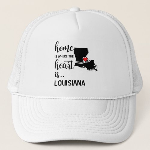 Louisiana home is where the heart is trucker hat