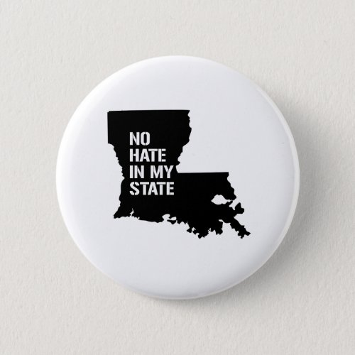 Louisiana No Hate In My State Button