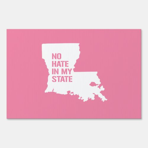 Louisiana No Hate In My State Sign