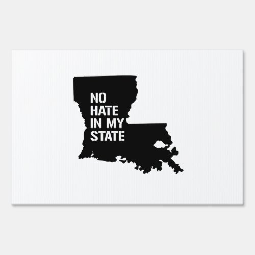 Louisiana No Hate In My State Yard Sign