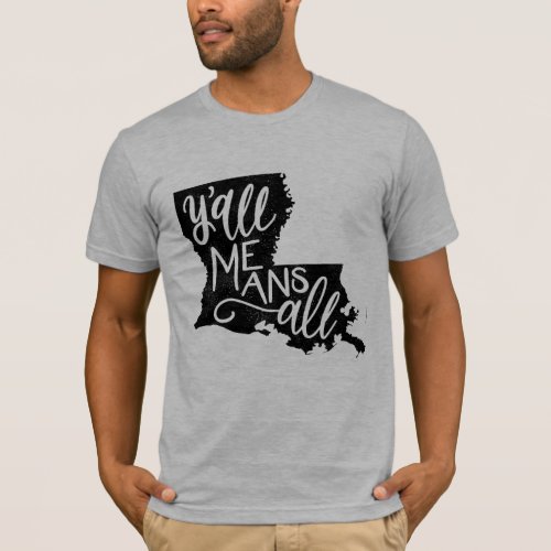 Louisiana Yall Means All Equality Mens T_Shirt