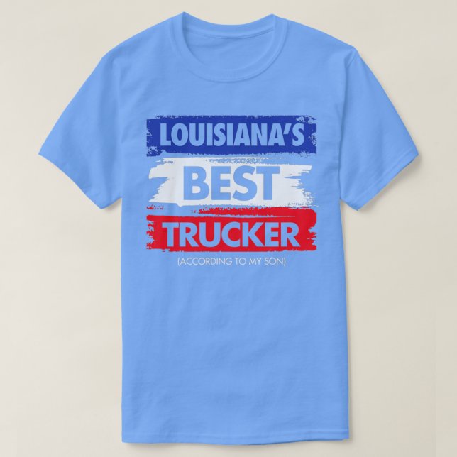 Louisianas Best Trucker According to My Son T-Shirt (Design Front)