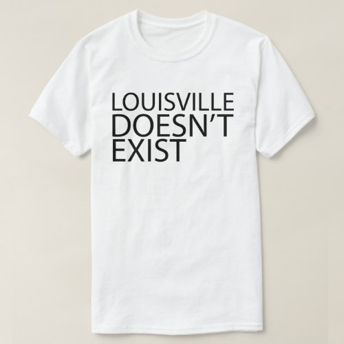 louisville doesnât exist T_Shirt