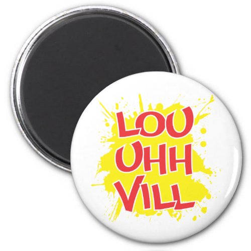 Louisville Kentucky Lou Uh Ville Louie Ville KY Magnet