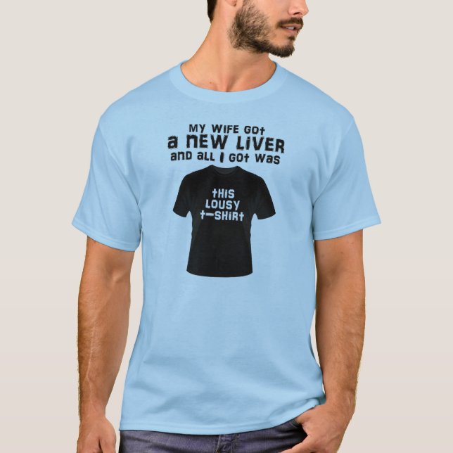 Lousy t-shirt/Wife/Liver T-Shirt (Front)
