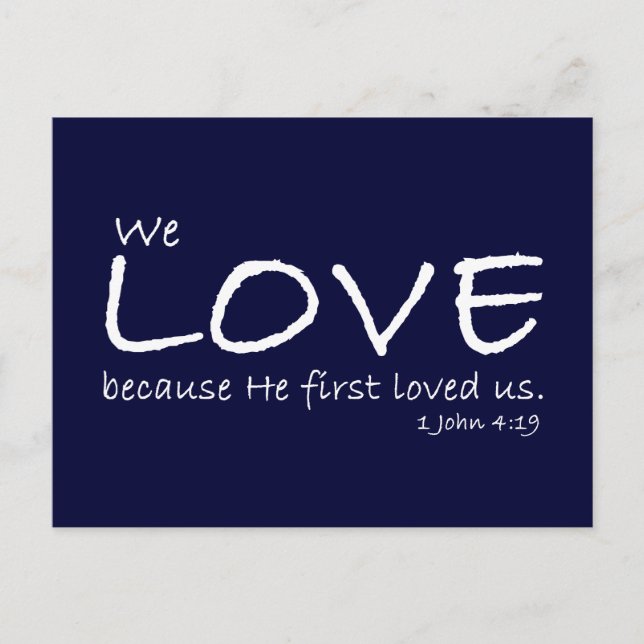 Love (1 John 4:19) Postcard (Front)