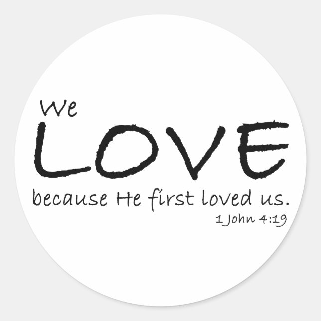 Love (1 John 4:19) Stickers (Front)