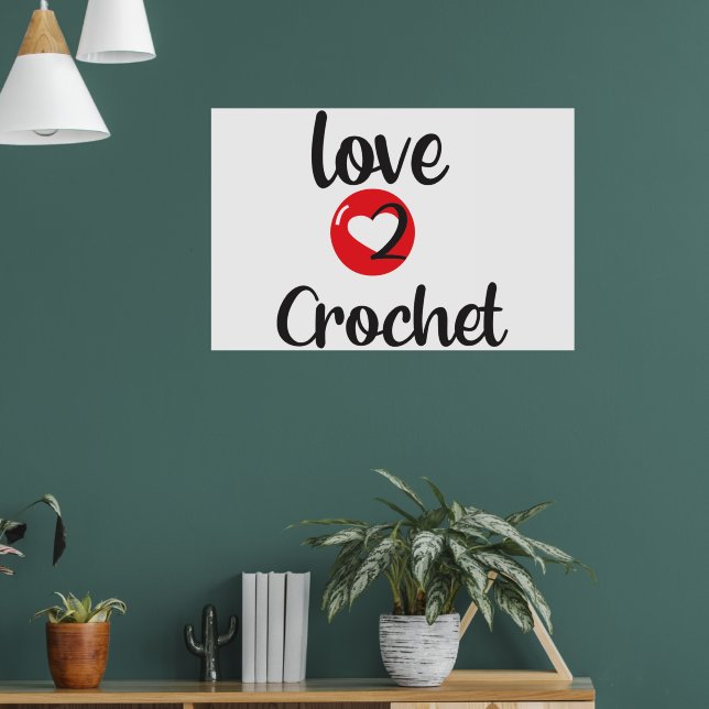 Love 2 Crochet Poster (Living Room 1)
