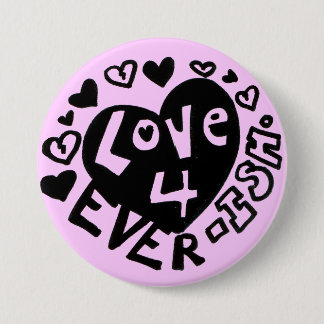 Love 4Ever ISH Button/Pin Button