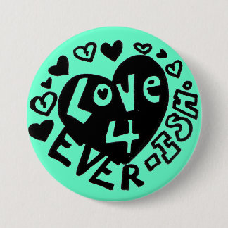 Love 4Ever ISH Button/Pin Button