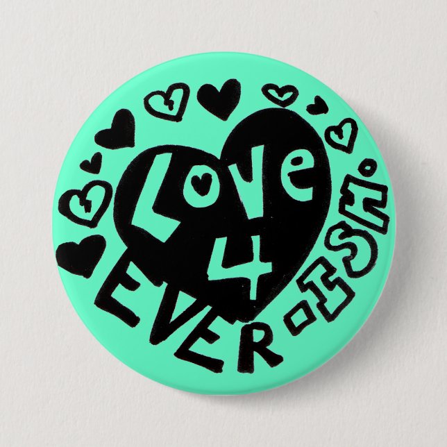 Love 4Ever ISH Button/Pin Button (Front)