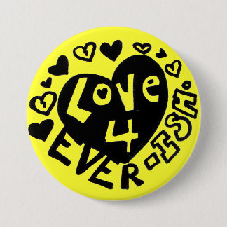 Love 4Ever ISH Button/Pin Pinback Button