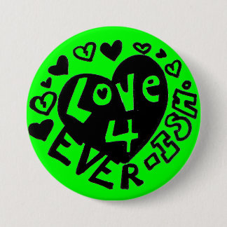 Love 4Ever ISH Button/Pin Pinback Button