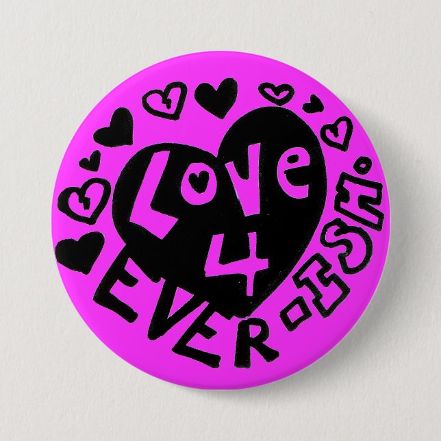 Love 4Ever ISH Button/Pin Pinback Button (Front)
