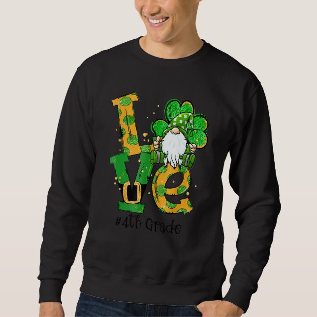 Love 4th Grade Gnome Lucky Shamrock St Patrick's D Sweatshirt (Front)