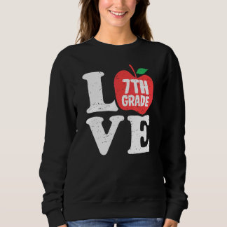 Love 7th Grade Apple Seventh Grader Student Teache Sweatshirt