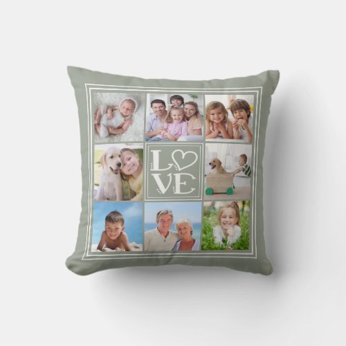 LOVE 8-Photo Collage (changeable solid color) Throw Pillow - Display eight of your favorite photos around the word LOVE in the center and a changeable solid sage green background color on the front and back. 
PHOTO TIP:  For fastest/best results, choose a photo with the subject in the middle and/or pre-crop it to a square shape BEFORE uploading it. Makes a meaningful gift for a wedding, anniversary, a new baby, grandparents, family, pet lovers, Valentine's Day, Mother's Day, couples or to showcase photos of all the people, places and things you love. 
TO MAKE CHANGES:  The background colors can be changed by clicking on the "click to customize further" tab and choosing from an assortment of standard colors as well as unlimited colors in the "color picker" section under "Select Background Color."
Contact the designer if you'd like this design modified or on another product.