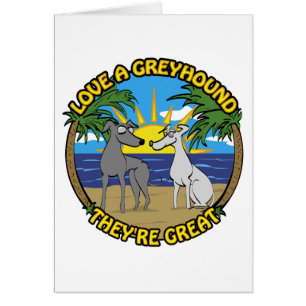 LOVE A GREYHOUND THEY'RE GREAT CARDS