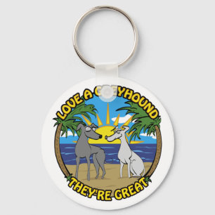 LOVE A GREYHOUND THEY'RE GREAT KEYCHAIN