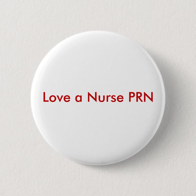 Love a Nurse PRN Pinback Button (Front)