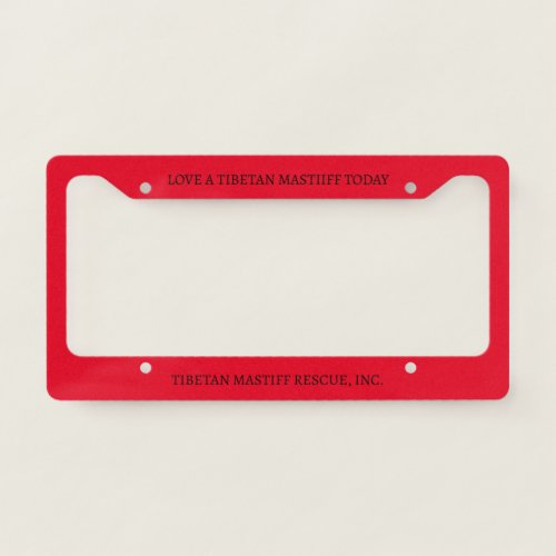 LOVE A TIBETAN MASTIFF TODAY RED LICENSE PLATE FRAME