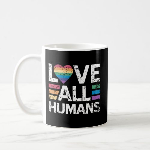 Love All Humans Rainbow Flag Pro_Lgbtq Support Quo Coffee Mug
