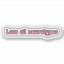 Love all neurotypes Pink Neurodiversity