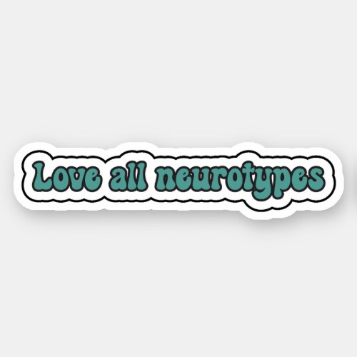 Love all neurotypes Teal  Neurodiversity Sticker