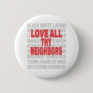 Love all thy Neighbors End Racism Anti-Racism Button