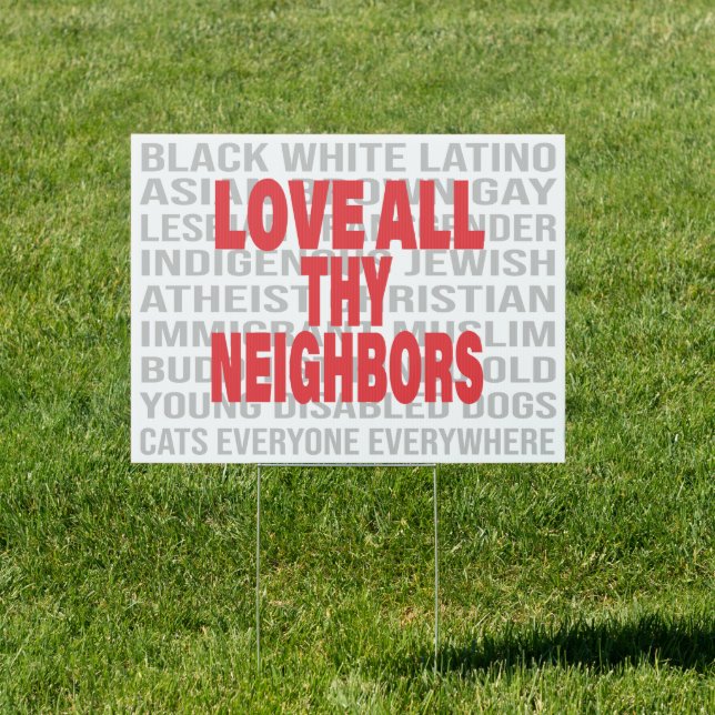 Love all thy Neighbors End Racism Anti-Racism Sign (Insitu)