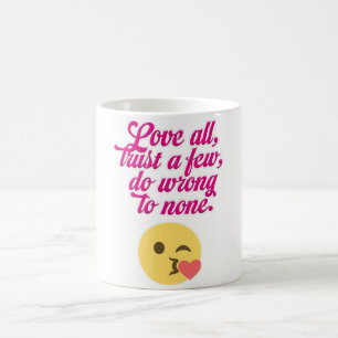 Love all trust a few do wrong to none coffee mug