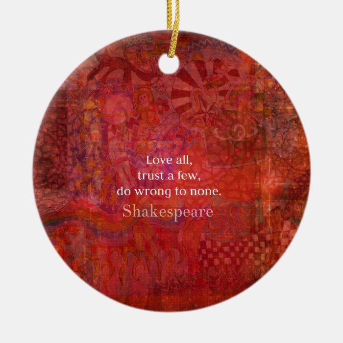 Love all, trust a few, do wrong to none christmas ornament