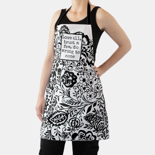 Love all  trust a few do  wrong to none  Quote Apron