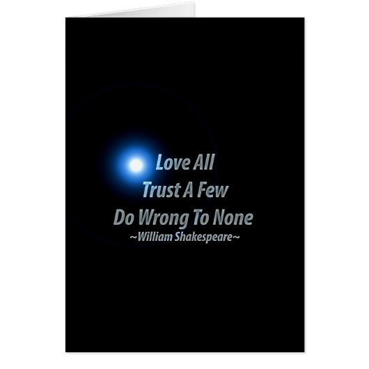 Love All, Trust A Few, Do Wrong To None. William S Cards (Front)
