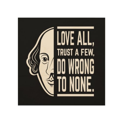 Love All Trust A Few Shakespeare Quote Thespian Wood Wall Art