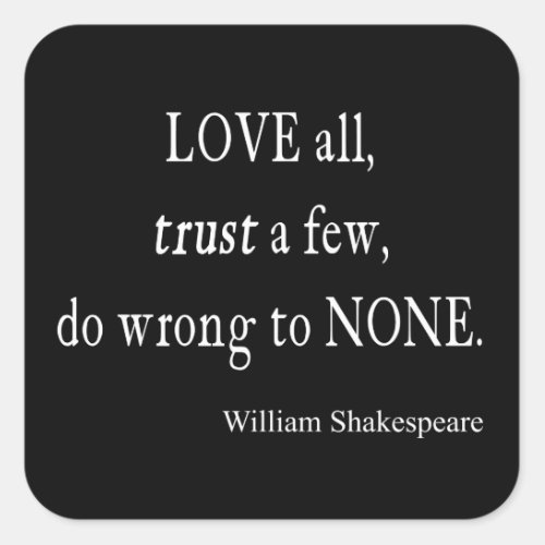 Love All Trust Few Wrong None Shakespeare Quote Square Sticker
