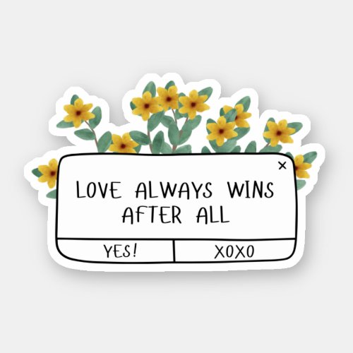 Love always wins after all Saying Flowers Cute Sticker
