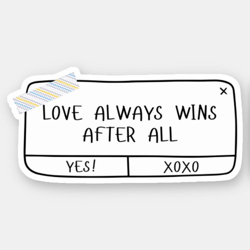 Love always wins after all Saying Sticker