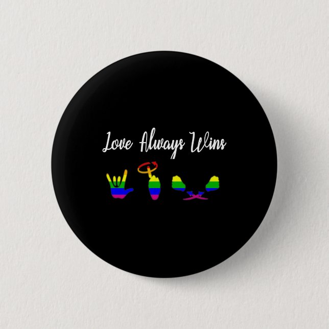 Love Always Wins ASL Awareness Gay Pride LGBT  Button (Front)