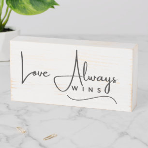 LOVE ALWAYS WINS BOX SIGN