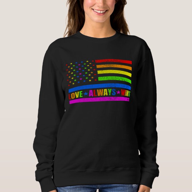 Love Always Wins Gay Flag Rainbow Pride Day LGBT Q Sweatshirt (Front)