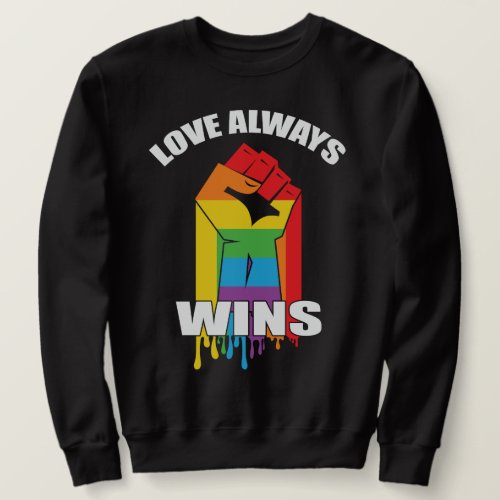 Love Always Wins Gay LGBT Sweatshirt