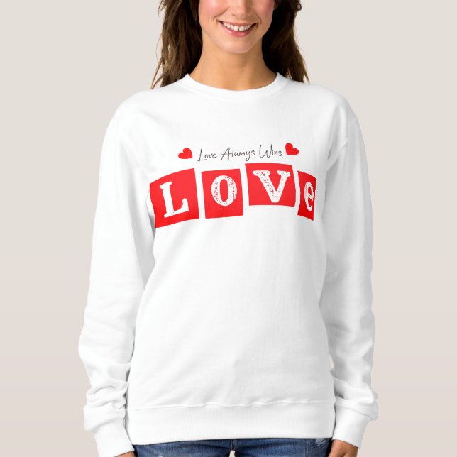 Love Always Wins Sweatshirt (Front)