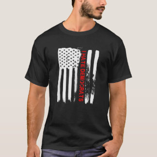 Love America I Hate Democrats Funny USA Flag Gift T-Shirt