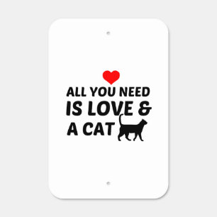 LOVE AND CAT IS ALL I NEED METAL SIGN