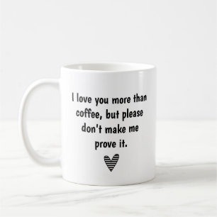 love and coffee, funny romantic quotes valentines coffee mug