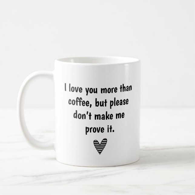 love and coffee, funny romantic quotes valentines coffee mug (Left)