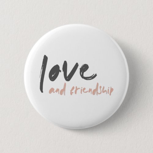 Love and Friendship  Modern Forever Friend Bestie Button