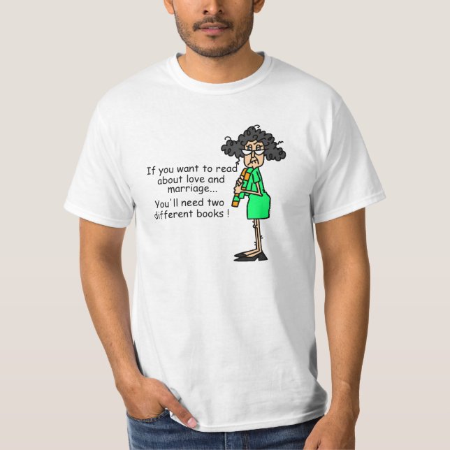 Love and Marriage Humor T-Shirt (Front)