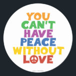 Love and Peace Classic Round Sticker<br><div class="desc">LOVE AND PEACE. This very simple, original and colorful design says: YOU CANNOT HAVE PEACE WITHOUT LOVE. A peace sign sits inside the ‘O’ of the word Love. Advocate for world peace, peace on earth, peace with our enemies, peace in our hearts. Great item to celebrate the International Day of...</div>